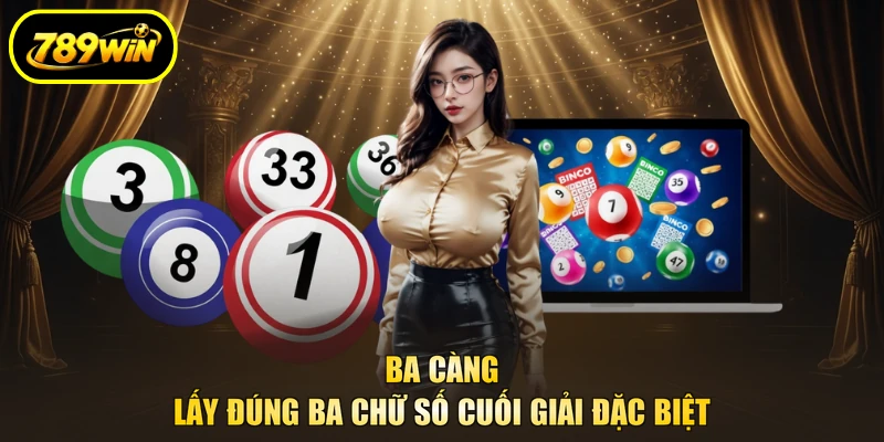 Soi Cầu Ba Càng 789WIN Đọc Dàn Số Và Bảng Xác Suất 2 Ba càng lấy đúng ba chữ số cuối giải đặc biệt
