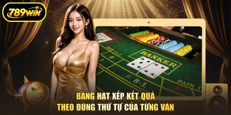 Soi Cầu Baccarat 789WIN Tăng Cao Tỷ Lệ Thắng Vượt Bậc 2 Bảng hạt xếp kết quả theo đúng thứ tự của từng ván