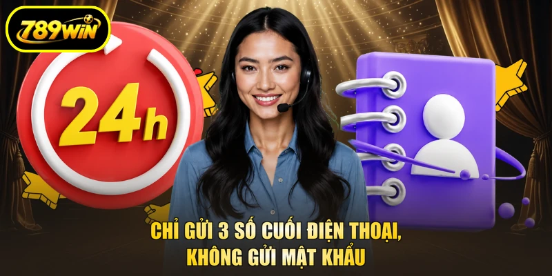 Liên Hệ 789win 3 Chỉ gửi 3 số cuối điện thoại, không gửi mật khẩu