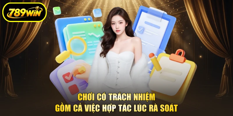 Chơi Có Trách Nhiệm 2 Chơi có trách nhiệm gồm cả việc hợp tác lúc rà soát