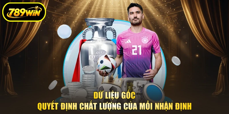 Soi Kèo Bóng Đá - Bắt Chuẩn, Tăng Cao Mức Lợi Nhuận Về 2 Dữ liệu gốc quyết định chất lượng của mỗi nhận định
