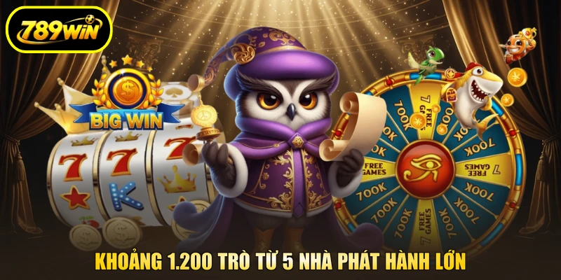 Nổ Hũ 789WIN - Game Cược Đa Dạng, Tích Thưởng Lớn 2 Khoảng 1.200 trò từ 5 nhà phát hành lớn