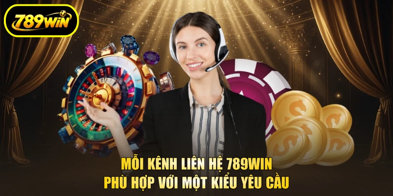 Liên Hệ 789win 1 Mỗi kênh liên hệ 789WIN phù hợp với một kiểu yêu cầu