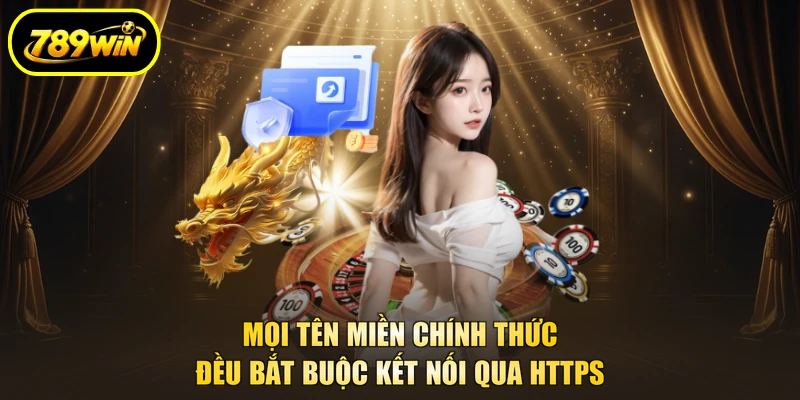 Chính Sách Bảo Mật 1 Mọi tên miền chính thức đều bắt buộc kết nối qua HTTPS