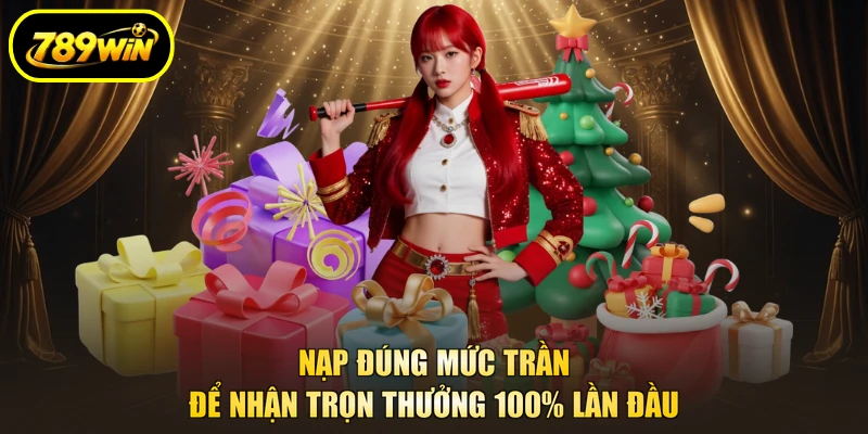Khuyến Mãi Tân Thủ 789WIN Nhân Đôi Lần Nạp Đầu Tiên 3 Nạp đúng mức trần để nhận trọn thưởng 100% lần đầu