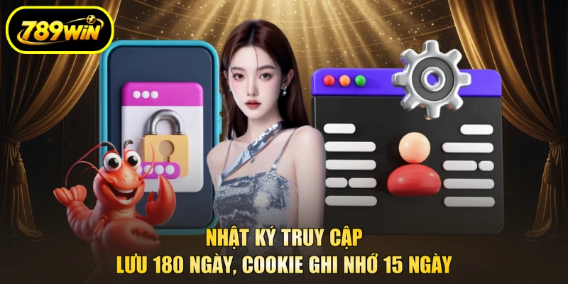 Quyền Riêng Tư 2 Nhật ký truy cập lưu 180 ngày, cookie ghi nhớ 15 ngày