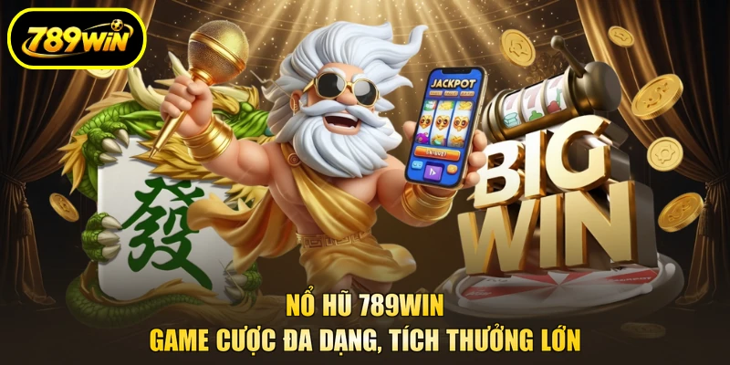Nổ Hũ 789WIN - Game Cược Đa Dạng, Tích Thưởng Lớn 1 Nổ Hũ 789win