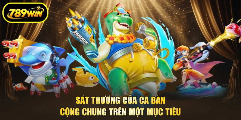 Bắn Cá Rùa Xanh - Mẹo Ghìm Đạn, Chuẩn Tối Ưu Khi Bắn 2 Sát thương của cả bàn cộng chung trên một mục tiêu