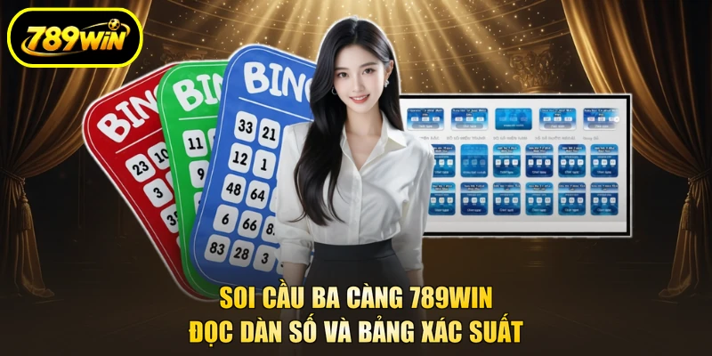 Soi Cầu Ba Càng 789WIN Đọc Dàn Số Và Bảng Xác Suất 1 Soi cầu ba càng
