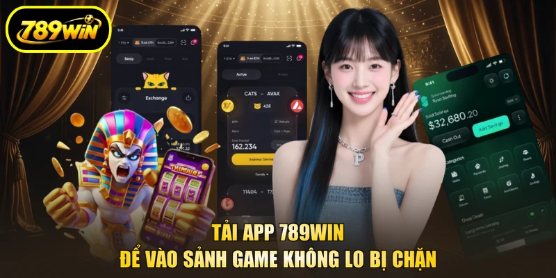 Tải App 789WIN Để Vào Sảnh Game Không Lo Bị Chặn 1 Tải App 789win
