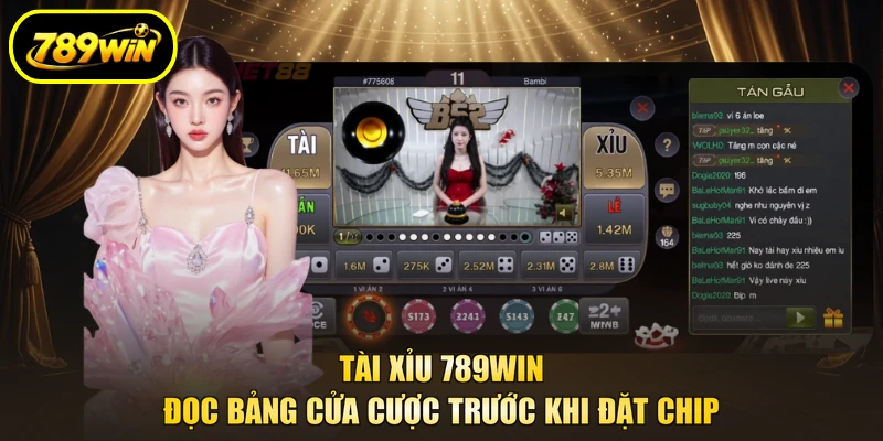 Tài Xỉu 789WIN - Đọc Bảng Cửa Cược Trước Khi Đặt Chip 1 Tài Xỉu 789WIN