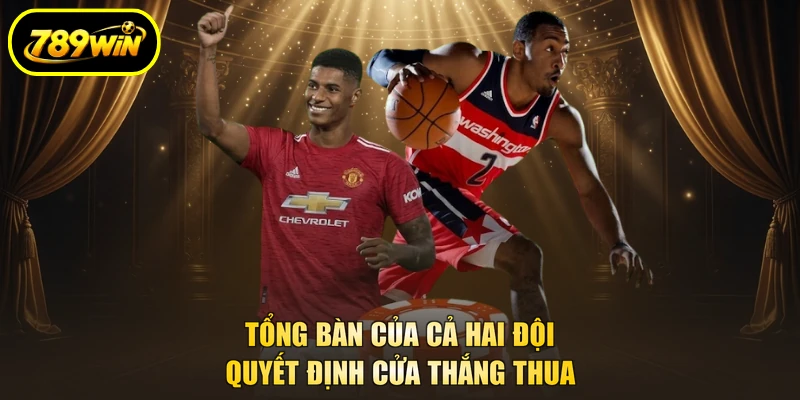 Tài Xỉu Bóng Đá 789WIN Đọc Mốc Tổng Bàn Từng Trận 2 Tổng bàn của cả hai đội quyết định cửa thắng thua