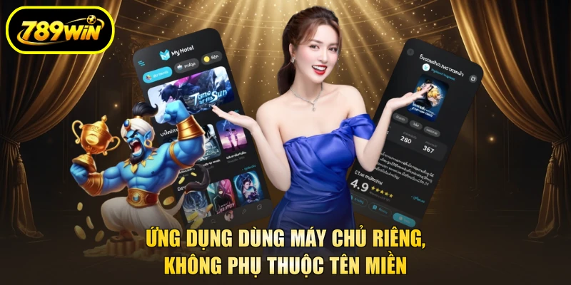 Tải App 789WIN Để Vào Sảnh Game Không Lo Bị Chặn 2 Ứng dụng dùng máy chủ riêng, không phụ thuộc tên miền