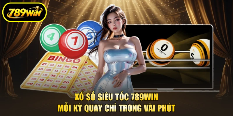 Xổ Số Siêu Tốc 789WIN Mỗi Kỳ Quay Chỉ Trong Vài Phút 1 Xổ số siêu tốc